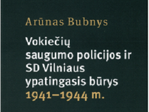 В Вильнюсе состоится презентация книги А. Бубниса «Немецкая полиция безопасности и Вильнюсский спецотряд СД 1941 – 1944»